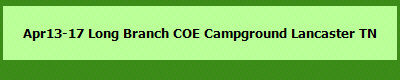 Apr13-17 Long Branch COE Campground Lancaster TN