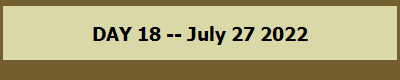 DAY 18 -- July 27 2022