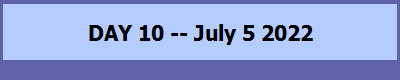 DAY 10 -- July 5 2022